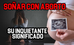 soñar con el aborto de un hijo misabueso